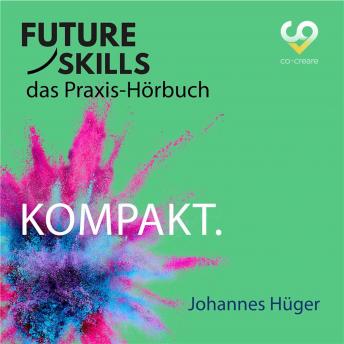 [German] - Future Skills - Das Praxis-Hörbuch - Kompakt (Ungekürzt)