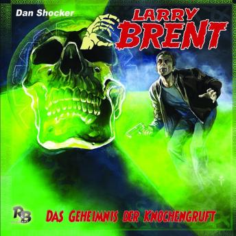 [German] - Larry Brent, Folge 30: Das Geheimnis der Knochengruft