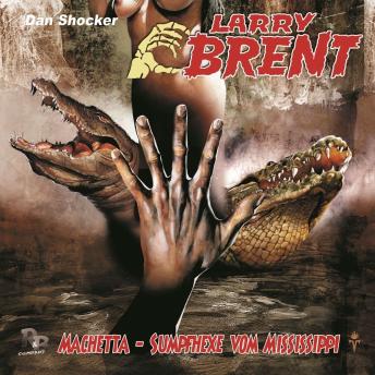 [German] - Larry Brent, Folge 42: Machetta - Sumpfhexe vom Mississippi