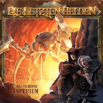 [German] - Die Letzten Helden, Wanderer Trilogie, Episode 3: Das silberne Imperium
