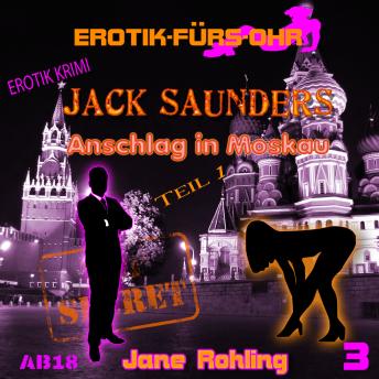 [German] - Erotik für's Ohr, Jack Saunders: Anschlag in Moskau 1