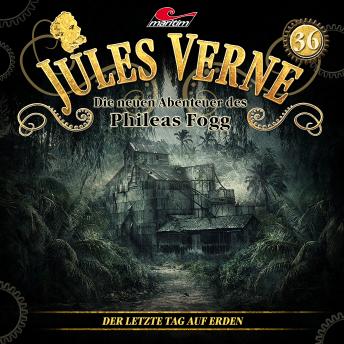 [German] - Jules Verne, Die neuen Abenteuer des Phileas Fogg, Folge 36: Der letzte Tag auf Erden