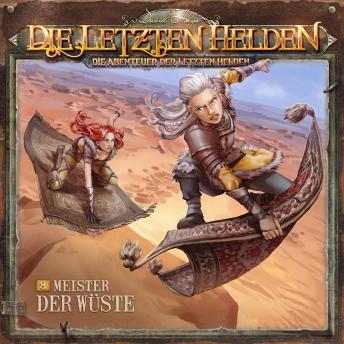 [German] - Die Letzten Helden, Die Abenteuer der Letzten Helden, Folge 8: Meister der Wüste