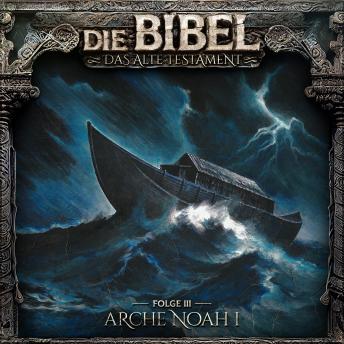 [German] - Die Bibel, Altes Testament, Folge 3: Arche Noah I