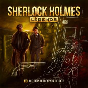 [German] - Sherlock Holmes Legends, Folge 8: Die Gutsherren von Reigate