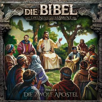 [German] - Die Bibel, Neues Testament, Folge 6: Die zwölf Apostel