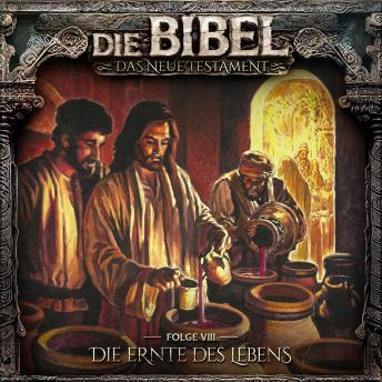 [German] - Die Bibel, Neues Testament, Folge 8: Die Ernte des Lebens