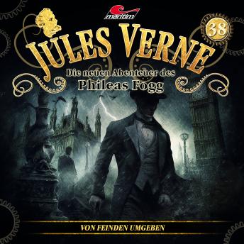[German] - Jules Verne, Die neuen Abenteuer des Phileas Fogg, Folge 38: Von Feinden umgeben