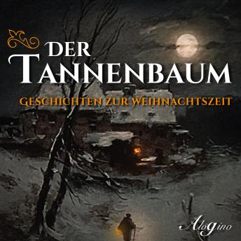[German] - Der Tannenbaum - Geschichten zur Weihnachtszeit (Ungekürzt)