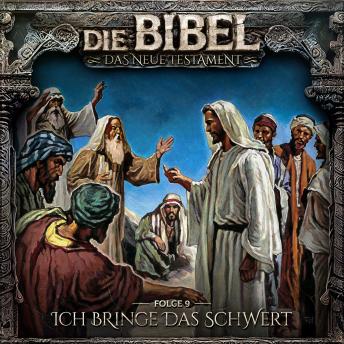 [German] - Die Bibel, Neues Testament, Folge 9: Ich bringe das Schwert