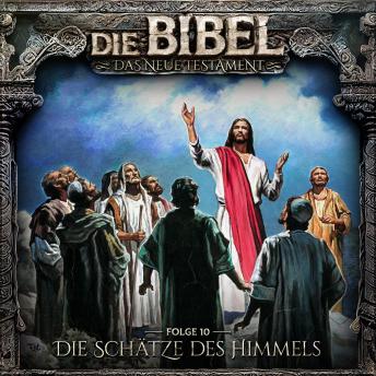 [German] - Die Bibel, Neues Testament, Folge 10: Die Schätze des Himmels