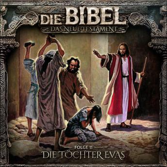 [German] - Die Bibel, Neues Testament, Folge 11: Die Töchter Evas