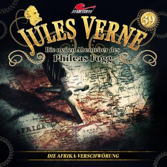 [German] - Jules Verne, Die neuen Abenteuer des Phileas Fogg, Folge 39: Die Afrika-Verschwörung