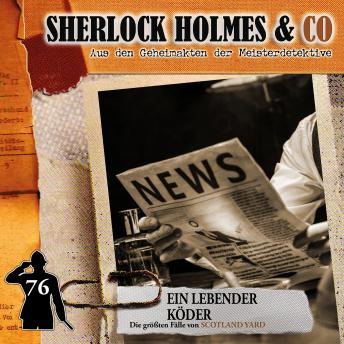 [German] - Sherlock Holmes & Co, Folge 76: Ein lebender Köder