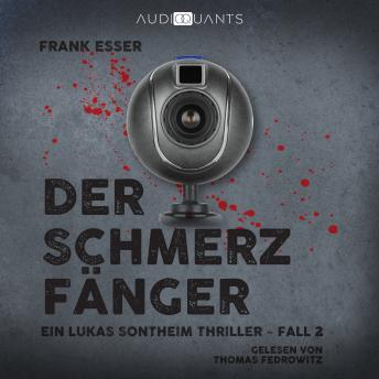 [German] - Der Schmerzfänger - Ein Lukas-Sontheim-Thriller, Fall 2 (Ungekürzt)