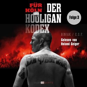 [German] - Das Rheinland-Kleeblatt - Für Köln! Der Hooligan-Kodex, Folge 3 (Ungekürzt)