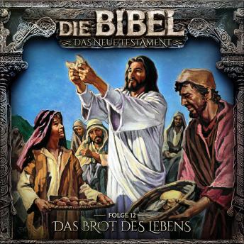 [German] - Die Bibel, Neues Testament, Folge 12: Das Brot des Lebens
