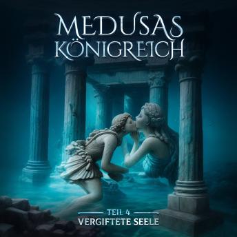 [German] - Medusas Königreich, Teil 4: Vergiftete Seele