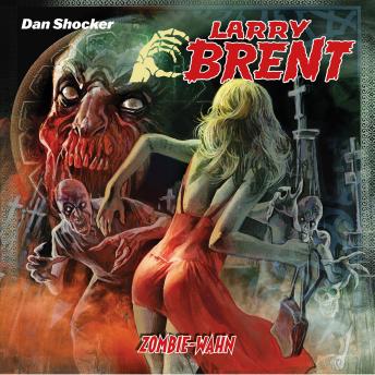 [German] - Larry Brent, Folge 52: Zombie-Wahn