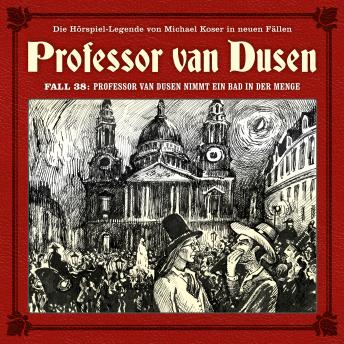 [German] - Professor van Dusen, Die neuen Fälle, Fall 38: Professor van Dusen nimmt ein Bad in der Menge