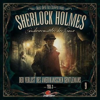[German] - Sherlock Holmes, Sonderermittler der Krone - Aus den Archiven, Folge 9: Der Verlust des amerikanischen Gentlemans 2. Teil