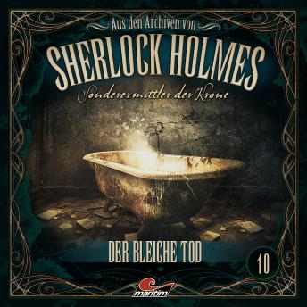 [German] - Sherlock Holmes, Sonderermittler der Krone - Aus den Archiven, Folge 10: Der bleiche Tod