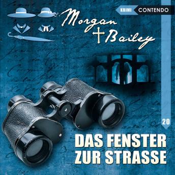 [German] - Morgan & Bailey, Folge 20: Das Fenster zur Strasse (ungekürzt)