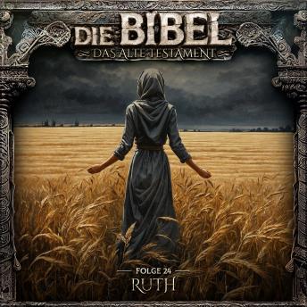 [German] - Die Bibel, Altes Testament, Folge 24: Ruth (ungekürzt)
