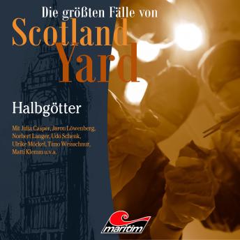 [German] - Die größten Fälle von Scotland Yard, Folge 66: Halbgötter (ungekürzt)