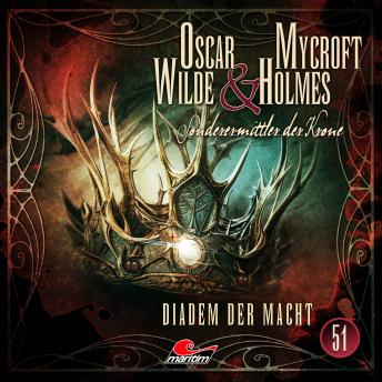 [German] - Oscar Wilde & Mycroft Holmes, Sonderermittler der Krone, Folge 51: Diadem der Macht