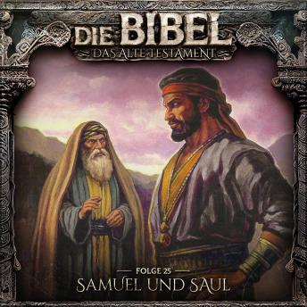 [German] - Die Bibel, Altes Testament, Folge 25: Samuel und Saul (ungekürzt)