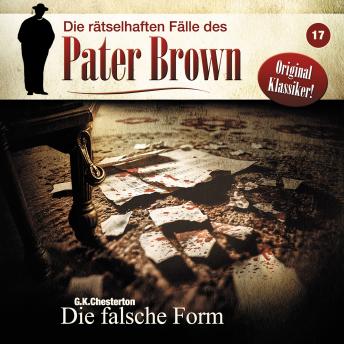 [German] - Die rätselhaften Fälle des Pater Brown, Folge 17: Die falsche Form (ungekürzt)
