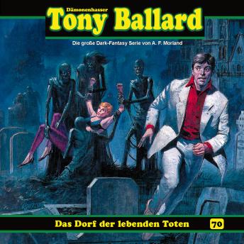 [German] - Tony Ballard, Folge 70: Das Dorf der lebenden Toten (ungekürzt)