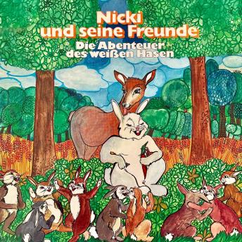 [German] - Nicki und seine Freunde, Die Abenteuer des weißen Hasen (ungekürzt)