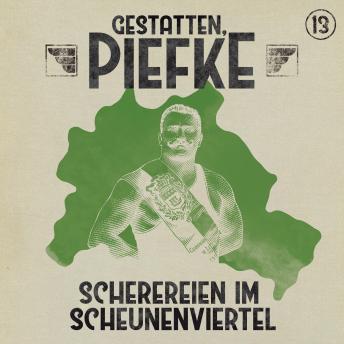 [German] - Gestatten, Piefke, Folge 13: Scherereien im Scheunenviertel (ungekürzt)