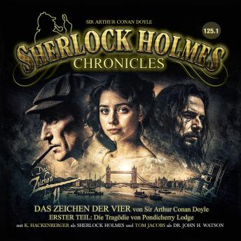[German] - Sherlock Holmes Chronicles, Folge: Das Zeichen der Vier, 1. Teil: Die Tragödie von Pondicherry Lodge (ungekürzt)