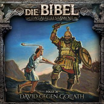 [German] - Die Bibel, Altes Testament, Folge 26: David gegen Goliath (ungekürzt)