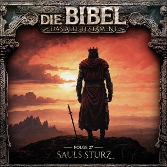 [German] - Die Bibel, Altes Testament, Folge 27: Sauls Sturz (ungekürzt)