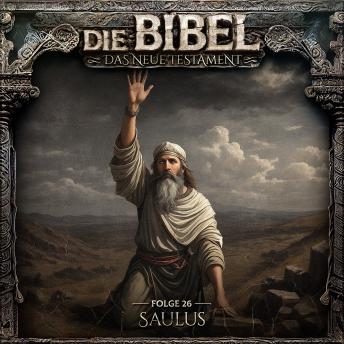 [German] - Die Bibel, Neues Testament, Folge 26: Saulus (ungekürzt)