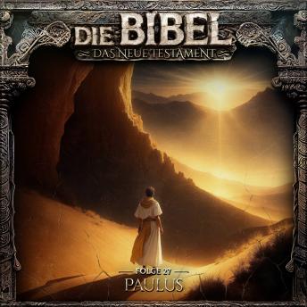 [German] - Die Bibel, Neues Testament, Folge 27: Paulus (ungekürzt)