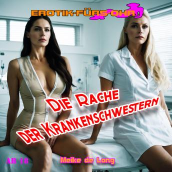 [German] - Erotik für's Ohr, Die Rache der Krankenschwestern (ungekürzt)