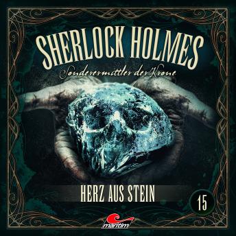 [German] - Sherlock Holmes, Sonderermittler der Krone, Folge 15: Herz aus Stein (ungekürzt)