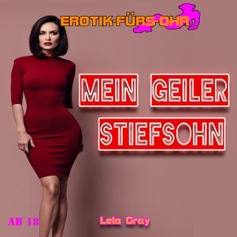 [German] - Erotik für's Ohr, Mein geiler Stiefsohn (ungekürzt)