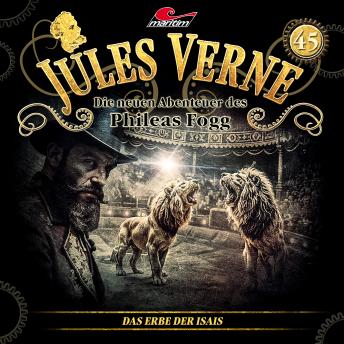 [German] - Jules Verne, Die neuen Abenteuer des Phileas Fogg, Folge 45: Das Erbe der Isais (ungekürzt)