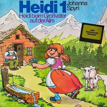 [German] - Johanna Spyri, Heidi beim Großvater auf der Alm (ungekürzt)