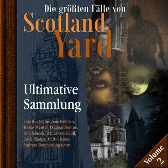 [German] - Die größten Fälle von Scotland Yard, Ultimative Sammlung Volume 2 (ungekürzt)