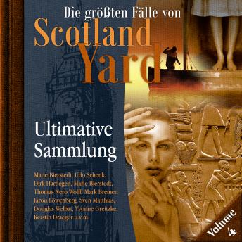 [German] - Die größten Fälle von Scotland Yard, Ultimative Sammlung Volume 4 (ungekürzt)