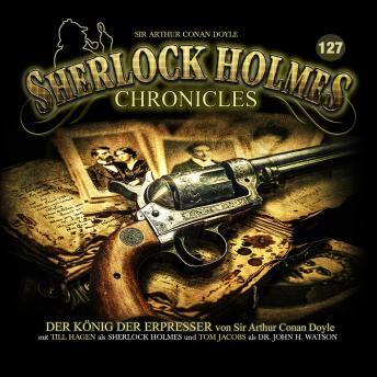 [German] - Sherlock Holmes Chronicles, Folge 127: Der König der Erpresser (ungekürzt)