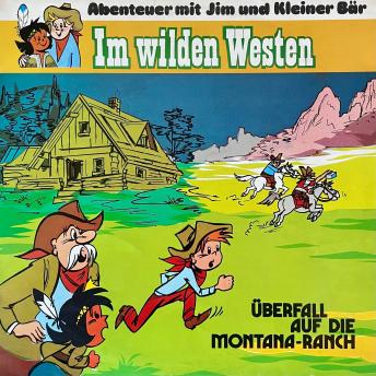 [German] - Abenteuer im Wilden Westen, Folge 4: Überfall auf die Montana-Ranch (ungekürzt)