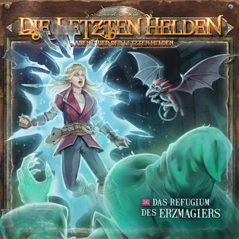 [German] - Die Letzten Helden, Die Abenteuer der Letzten Helden, Folge 36: Das Refugium des Erzmagiers (ungekürzt)